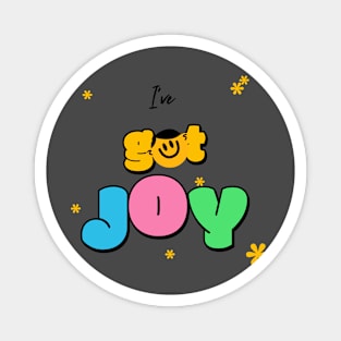 I've got joy joy Magnet